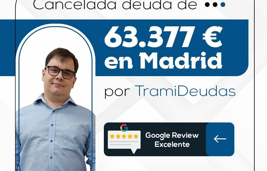 TramiDeudas cancela 63.377€ en Madrid con la Ley de Segunda Oportunidad