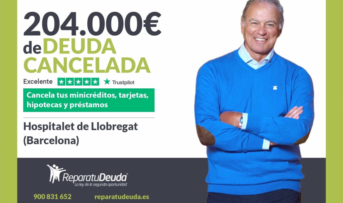 Repara tu Deuda cancela 204.000€ en Hospitalet de Llobregat (Barcelona) con la Ley de Segunda Oportunidad