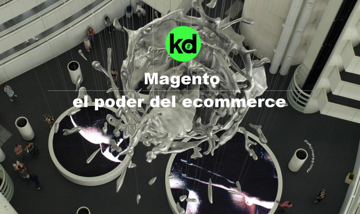 Kalma Digital describe las bondades de desarrollar tiendas online con Magento