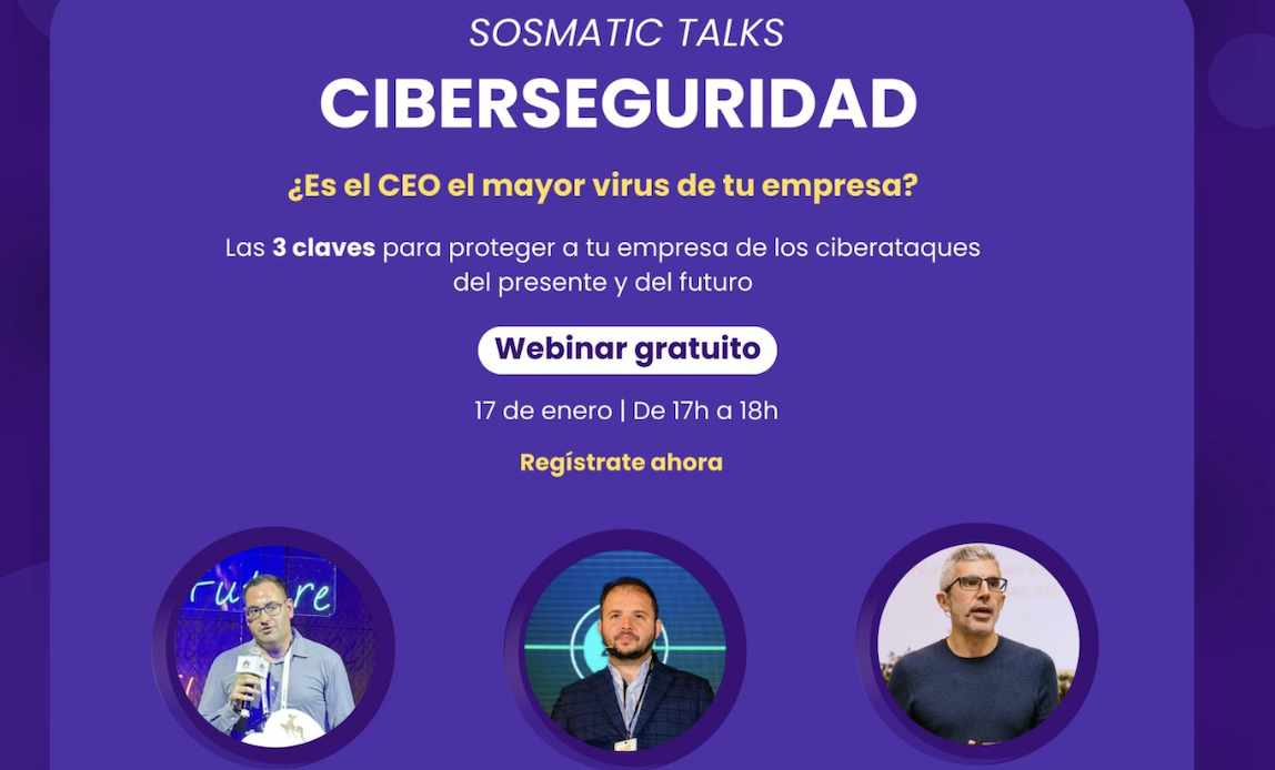 Sosmatic organiza: ‘Webinar en ciberseguridad. Protegiendo tu empresa en la era digital’