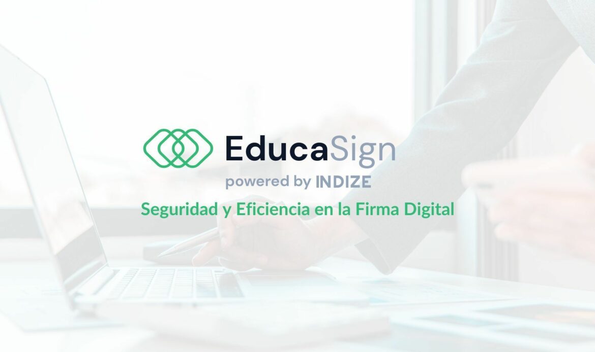 EducaSign, la plataforma que simplifica la firma de documentos digitales