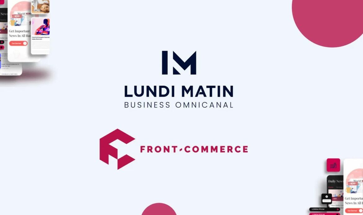 El Grupo LUNDI MATIN dinamiza su oferta ecommerce y afirma su liderazgo con la adquisición de Front-Commerce