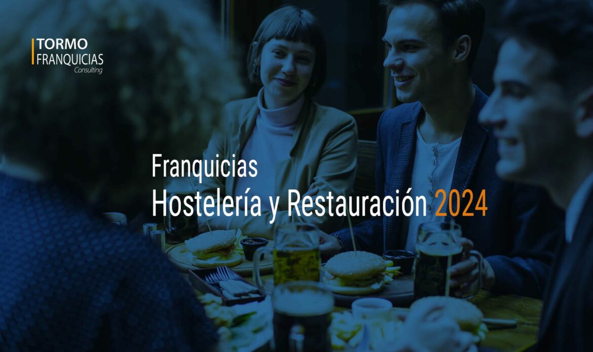 Tormo Franquicias Consulting presenta el Informe ‘Franquicias Hostelería y Restauración 2024’