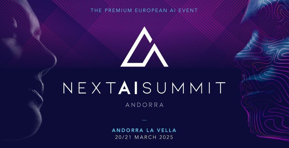 Next AI Summit 2025: el evento premium de IA en Europa tendrá lugar el 20–21 de marzo en Andorra la Vella