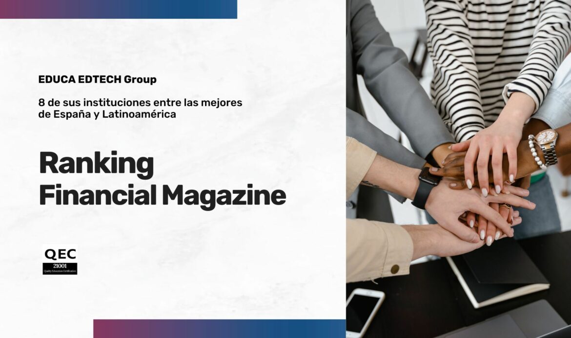 Ocho instituciones de EDUCA EDTECH Group, reconocidas en el Ranking de Financial Magazine