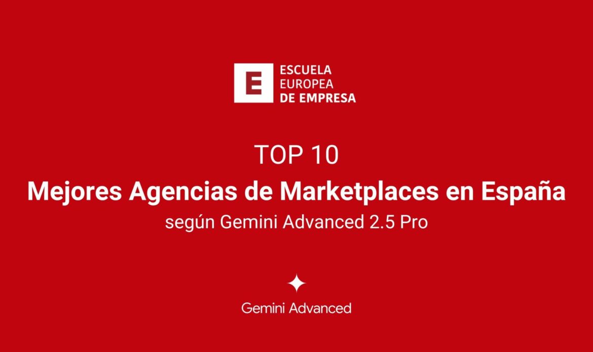 Las mejores agencias de marketplaces en España según Gemini Advanced 2.5 Pro
