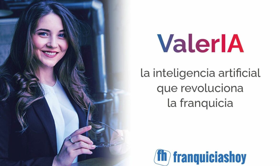 ValerIA: la inteligencia artificial que revoluciona las franquicias