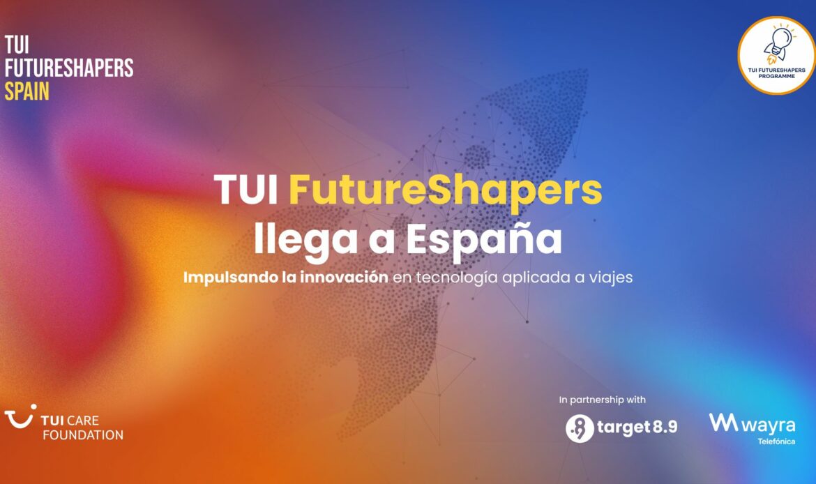 Llega a España TUI Futureshapers de la mano de Wayra, TUI Care Foundation y Target 8.9 para acelerar soluciones travel-tech